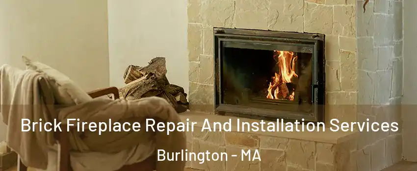  Brick Fireplace Repair And Installation Services Burlington - MA