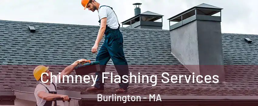  Chimney Flashing Services Burlington - MA
