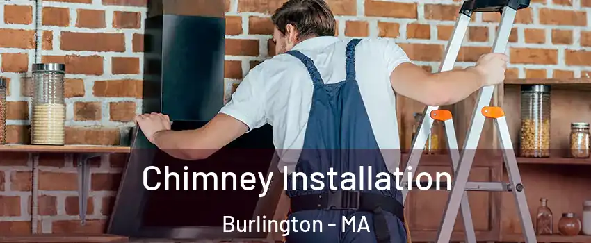  Chimney Installation Burlington - MA