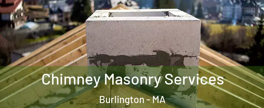  Chimney Masonry Services Burlington - MA