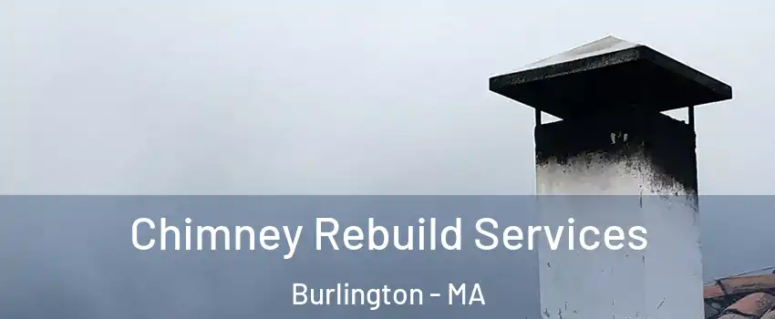  Chimney Rebuild Services Burlington - MA