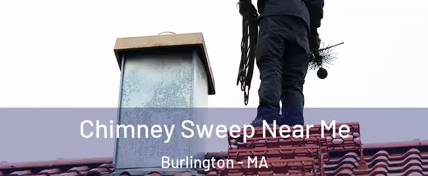  Chimney Sweep Near Me Burlington - MA