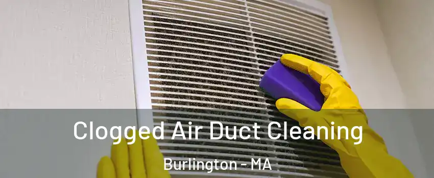  Clogged Air Duct Cleaning Burlington - MA