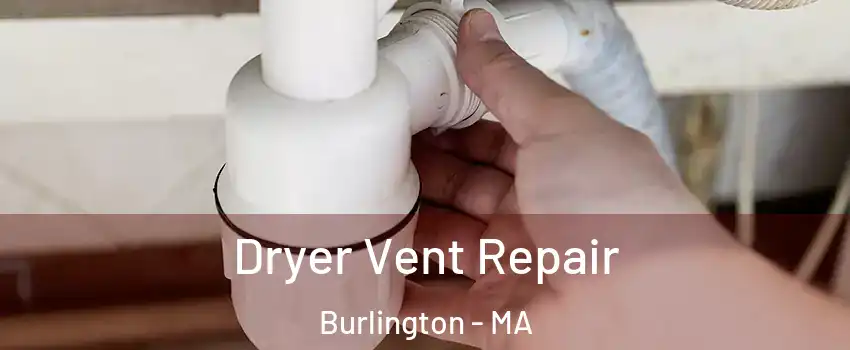  Dryer Vent Repair Burlington - MA