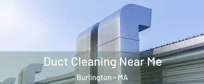  Duct Cleaning Near Me Burlington - MA