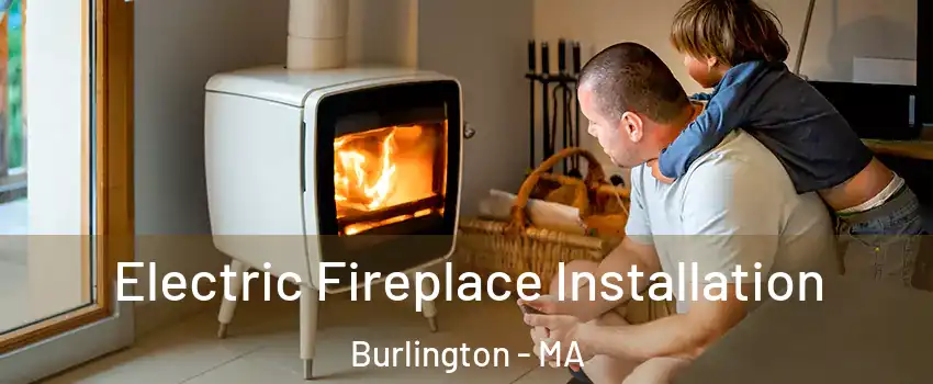  Electric Fireplace Installation Burlington - MA