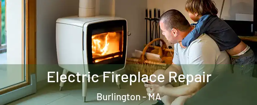  Electric Fireplace Repair Burlington - MA