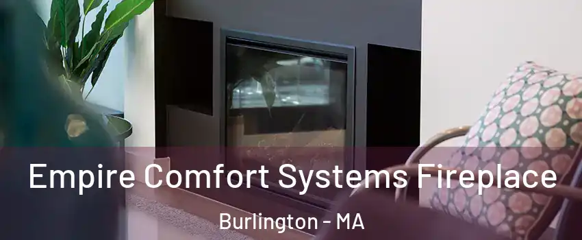  Empire Comfort Systems Fireplace Burlington - MA