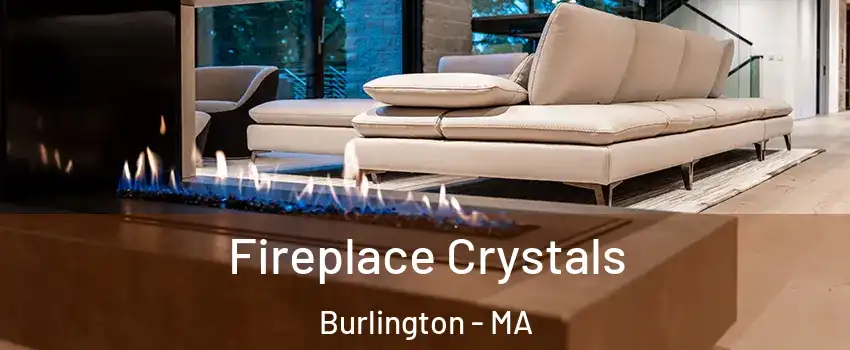 Fireplace Crystals Burlington - MA