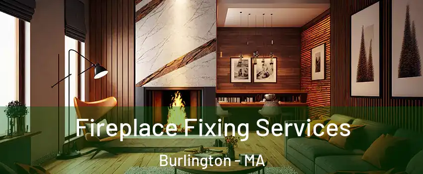  Fireplace Fixing Services Burlington - MA