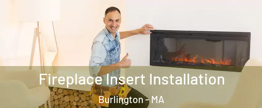  Fireplace Insert Installation Burlington - MA