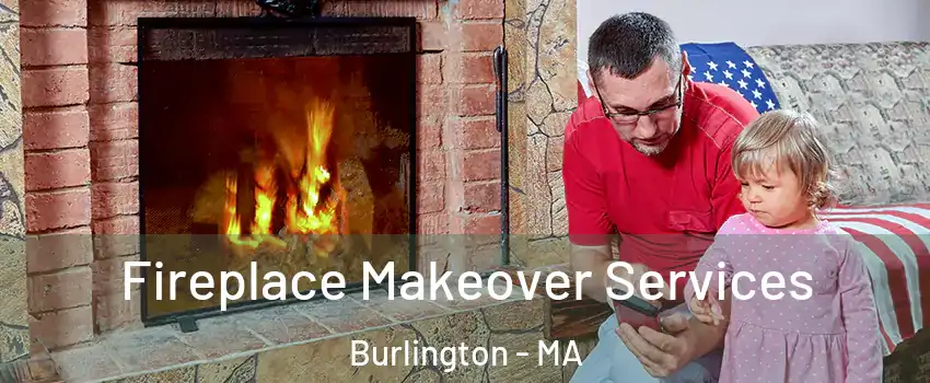  Fireplace Makeover Services Burlington - MA