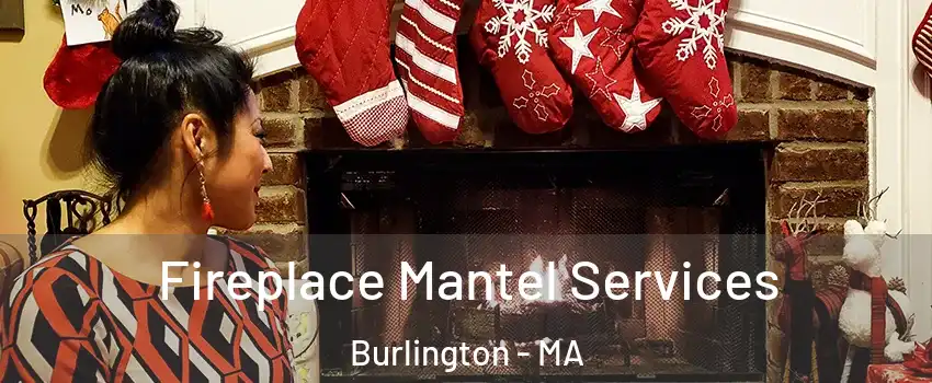  Fireplace Mantel Services Burlington - MA