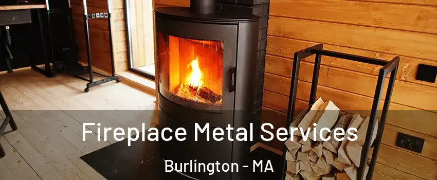  Fireplace Metal Services Burlington - MA