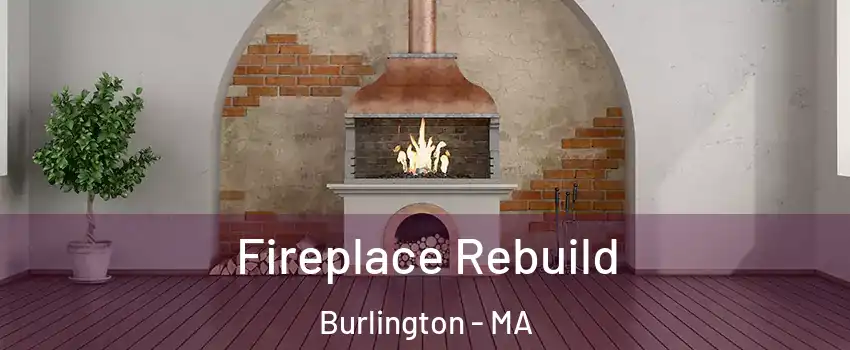  Fireplace Rebuild Burlington - MA