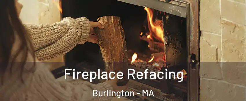  Fireplace Refacing Burlington - MA