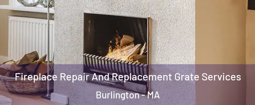  Fireplace Repair And Replacement Grate Services Burlington - MA
