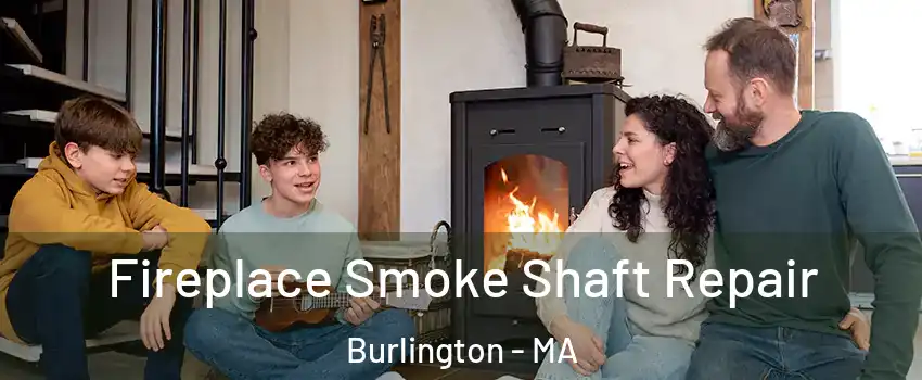  Fireplace Smoke Shaft Repair Burlington - MA