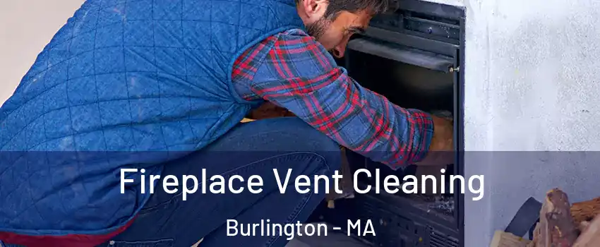  Fireplace Vent Cleaning Burlington - MA