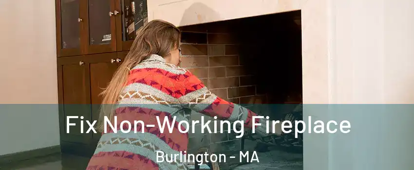  Fix Non-Working Fireplace Burlington - MA