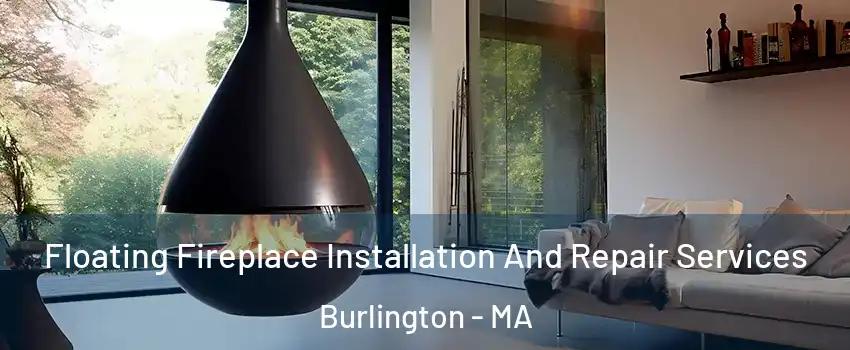 Floating Fireplace Installation And Repair Services Burlington - MA