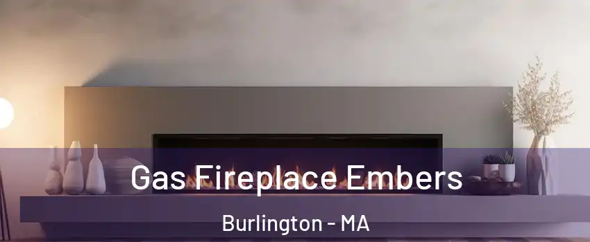  Gas Fireplace Embers Burlington - MA