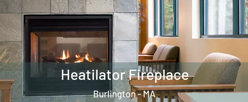  Heatilator Fireplace Burlington - MA