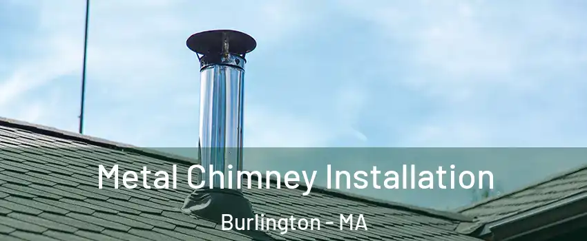  Metal Chimney Installation Burlington - MA