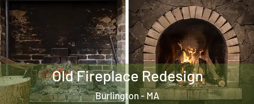  Old Fireplace Redesign Burlington - MA
