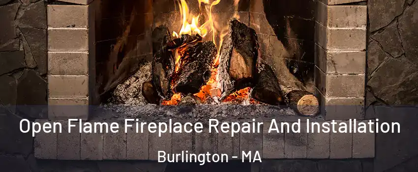  Open Flame Fireplace Repair And Installation Burlington - MA