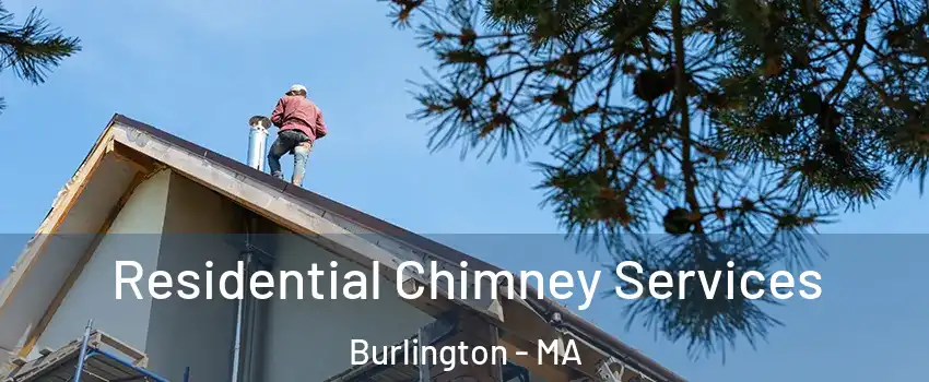  Residential Chimney Services Burlington - MA