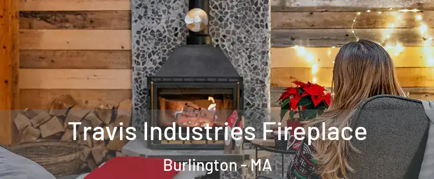  Travis Industries Fireplace Burlington - MA