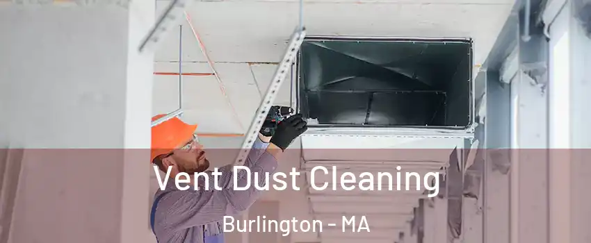  Vent Dust Cleaning Burlington - MA