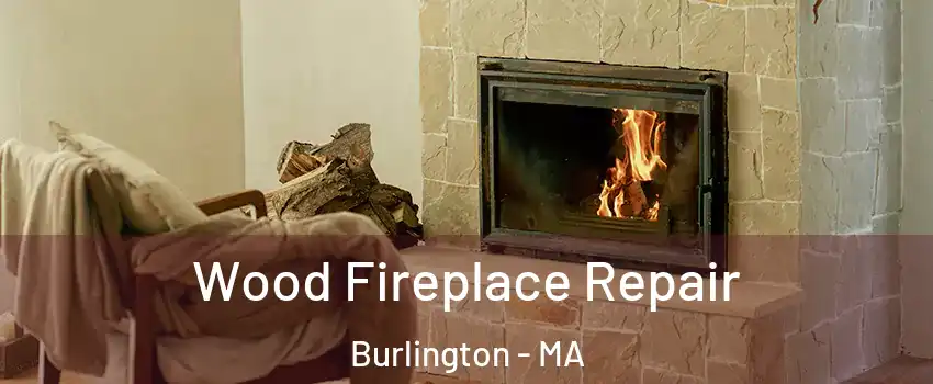  Wood Fireplace Repair Burlington - MA