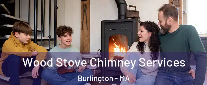  Wood Stove Chimney Services Burlington - MA
