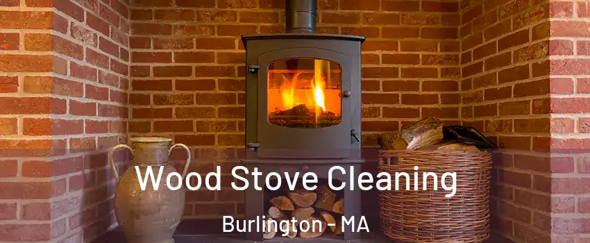  Wood Stove Cleaning Burlington - MA