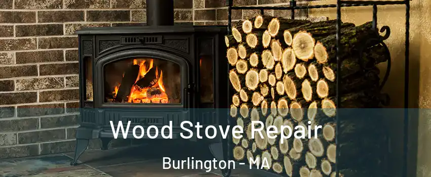  Wood Stove Repair Burlington - MA